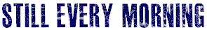 StillEveryMorning